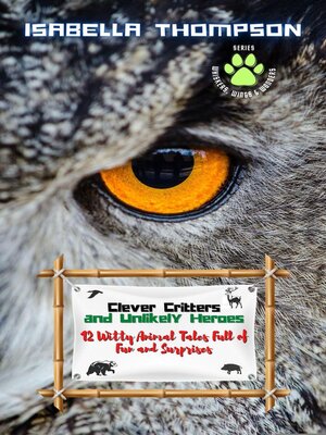 cover image of Clever Critters and Unlikely Heroes